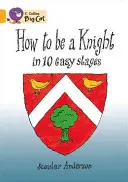 Wie man ein Ritter wird in 10 einfachen Schritten - How to Be a Knight in 10 Easy Stages