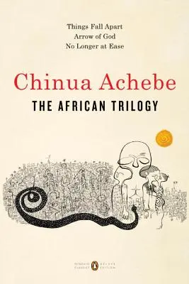 Die afrikanische Trilogie: Things Fall Apart; Arrow of God; No Longer at Ease - The African Trilogy: Things Fall Apart; Arrow of God; No Longer at Ease