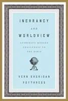 Irrtumslosigkeit und Weltanschauung: Antworten auf moderne Herausforderungen an die Bibel - Inerrancy and Worldview: Answering Modern Challenges to the Bible