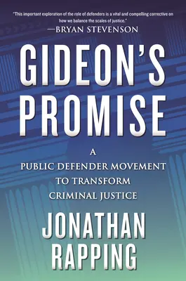 Gideon's Promise: Eine Pflichtverteidiger-Bewegung zur Veränderung der Strafjustiz - Gideon's Promise: A Public Defender Movement to Transform Criminal Justice