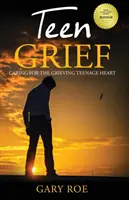 Teenager-Trauer: Fürsorge für das trauernde Teenagerherz - Teen Grief: Caring for the Grieving Teenage Heart