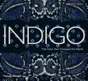 Indigo: Die Farbe, die die Welt veränderte - Indigo: The Color That Changed the World