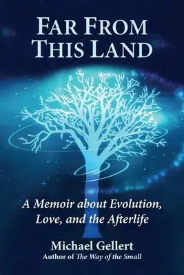 Weit weg von diesem Land: Ein Memoir über Evolution, Liebe und das Leben nach dem Tod - Far from This Land: A Memoir about Evolution, Love, and the Afterlife