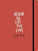 Gestalten Sie das Leben, das Sie lieben: Ein schrittweiser Leitfaden zum Aufbau einer bedeutungsvollen Zukunft - Design the Life You Love: A Step-By-Step Guide to Building a Meaningful Future
