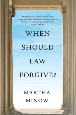 Wann sollte das Recht verzeihen? - When Should Law Forgive?