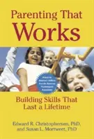 Funktionierende Elternschaft: Fertigkeiten für ein ganzes Leben - Parenting That Works: Building Skills That Last a Lifetime