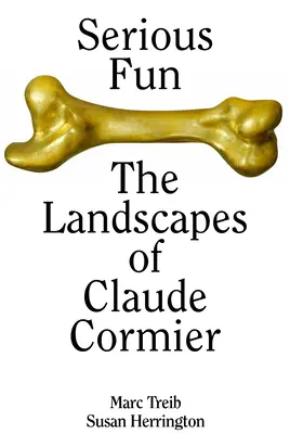 Ernster Spaß: Die Landschaften von Claude Cormier - Serious Fun: The Landscapes of Claude Cormier