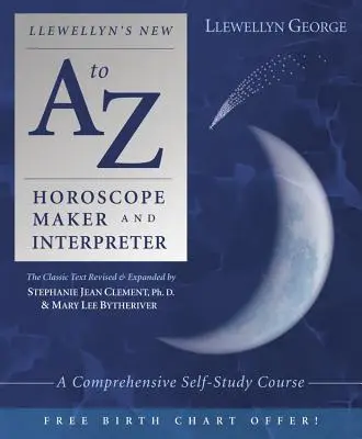 Llewellyn's New A to Z Horoscope Maker and Interpreter: Ein umfassender Kurs zum Selbststudium - Llewellyn's New A to Z Horoscope Maker and Interpreter: A Comprehensive Self-Study Course