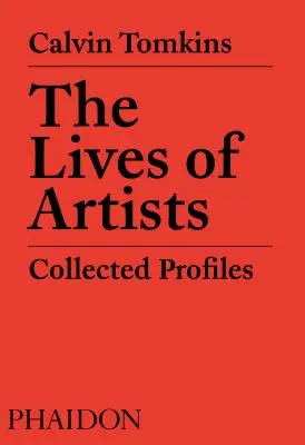 Das Leben der Künstler: Gesammelte Porträts - The Lives of Artists: Collected Profiles