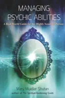 Umgang mit übersinnlichen Fähigkeiten: Ein Leitfaden für hochsensible Menschen in der realen Welt - Managing Psychic Abilities: A Real World Guide for the Highly Sensitive Person