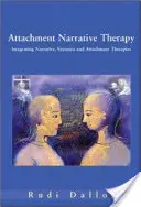 Narrative Bindungstherapie: Integration von systemischen, narrativen und bindungsorientierten Ansätzen - Attachment Narrative Therapy: Integrating Systemic, Narrative and Attachment Approaches