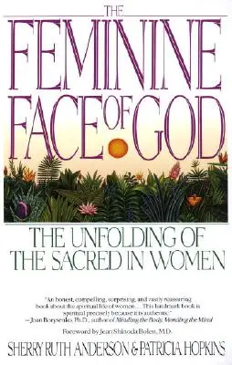 Das weibliche Antlitz Gottes: Die Entfaltung des Sakralen in der Frau - The Feminine Face of God: The Unfolding of the Sacred in Women