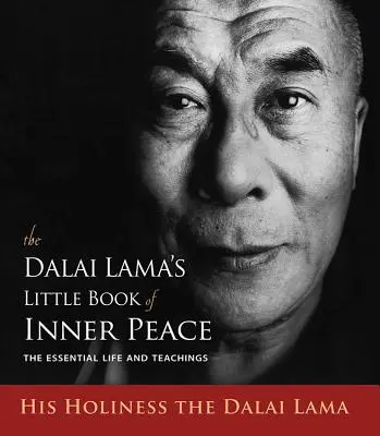 Das kleine Buch des Dalai Lama vom inneren Frieden: Das wesentliche Leben und die Lehren - The Dalai Lama's Little Book of Inner Peace: The Essential Life and Teachings