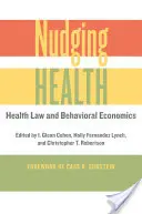 Nudging Health: Gesundheitsrecht und Verhaltensökonomie - Nudging Health: Health Law and Behavioral Economics