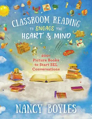 Lesen im Klassenzimmer, das Herz und Verstand anspricht: 200+ Bilderbücher, die Selbstgespräche auslösen - Classroom Reading to Engage the Heart and Mind: 200+ Picture Books to Start Sel Conversations