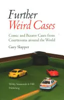 Weitere seltsame Fälle - Komische und bizarre Fälle aus Gerichtssälen auf der ganzen Welt - Further Weird Cases - Comic and Bizarre Cases from Courtrooms around the World