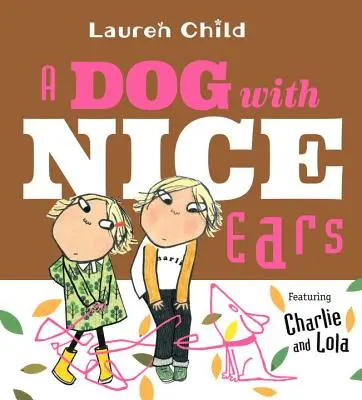 Ein Hund mit schönen Ohren: Charlie und Lola im Mittelpunkt - A Dog with Nice Ears: Featuring Charlie and Lola