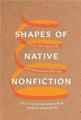 Formen der Native Nonfiction: Gesammelte Essays zeitgenössischer Autoren - Shapes of Native Nonfiction: Collected Essays by Contemporary Writers