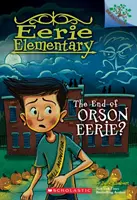 Das Ende von Orson Eerie? ein Zweigbuch (Eerie Elementary #10), 10 - The End of Orson Eerie? a Branches Book (Eerie Elementary #10), 10