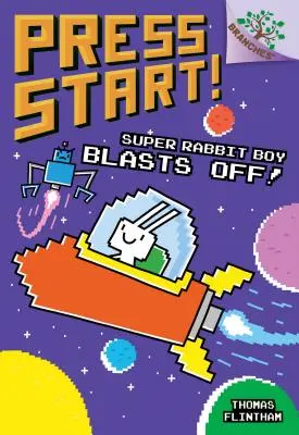 Super Rabbit Boy Blasts Off!: Ein Zweigbuch (Press Start! #5) (Bibliotheksausgabe), 5 - Super Rabbit Boy Blasts Off!: A Branches Book (Press Start! #5) (Library Edition), 5