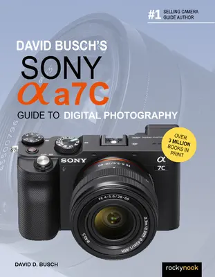 David Buschs Sony Alpha A7c Leitfaden für die digitale Fotografie - David Busch's Sony Alpha A7c Guide to Digital Photography