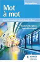 Mot a Mot Sechste Ausgabe: Französisch-Wortschatz für Edexcel A-level - Mot a Mot Sixth Edition: French Vocabulary for Edexcel A-level