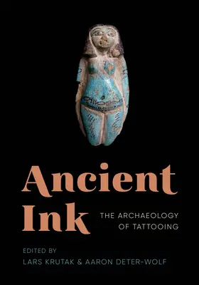 Antike Tinte: Die Archäologie des Tätowierens - Ancient Ink: The Archaeology of Tattooing