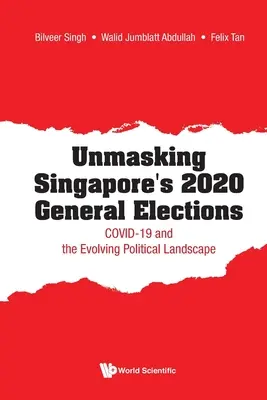 Entlarvung der allgemeinen Wahlen in Singapur 2020: Covid-19 und die sich entwickelnde politische Landschaft - Unmasking Singapore's 2020 General Elections: Covid-19 and the Evolving Political Landscape
