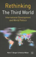 Die Dritte Welt neu denken: Internationale Entwicklung und Weltpolitik - Rethinking the Third World: International Development and World Politics