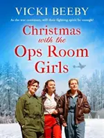 Weihnachten mit den Ops Room Girls - Eine festliche und wohltuende WW2-Saga - Christmas with the Ops Room Girls - A festive and feel-good WW2 saga