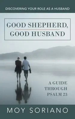 Guter Hirte, guter Ehemann: Entdecke deine Rolle als Ehemann - Good Shepherd, Good Husband: Discovering Your Role as a Husband