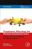Behandlungsplanung für personenzentrierte Pflege: Gemeinsame Entscheidungsfindung für ganzheitliche Gesundheit - Treatment Planning for Person-Centered Care: Shared Decision Making for Whole Health
