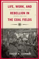 Leben, Arbeit und Rebellion in den Kohlerevieren: Die Bergarbeiter im südlichen West Virginia, 1880-1922 - Life, Work, and Rebellion in the Coal Fields: The Southern West Virginia Miners, 1880-1922