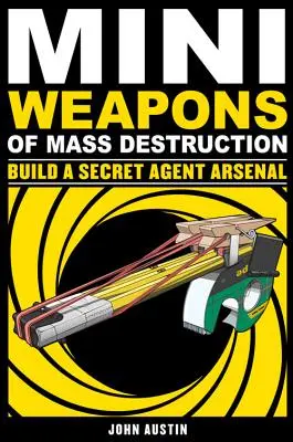 Mini-Massenvernichtungswaffen: Ein Geheimagenten-Arsenal aufbauen, 2 - Mini Weapons of Mass Destruction: Build a Secret Agent Arsenal, 2