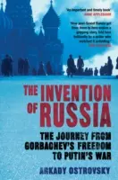 Die Erfindung Russlands - Die Reise von Gorbatschows Freiheit zu Putins Krieg (Ostrovsky Arkady (Autor)) - Invention of Russia - The Journey from Gorbachev's Freedom to Putin's War (Ostrovsky Arkady (Author))