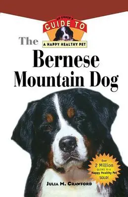Berner Sennenhund: Ein Leitfaden für ein glückliches und gesundes Haustier - Bernese Mountain Dog: An Owner's Guide to a Happy Healthy Pet