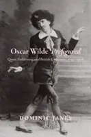 Oscar Wilde im Spiegelbild: Queer Fashioning und die britische Karikatur, 1750-1900 - Oscar Wilde Prefigured: Queer Fashioning and British Caricature, 1750-1900