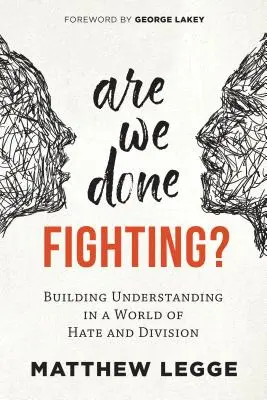 Sind wir fertig mit dem Kämpfen? Verständigung in einer Welt des Hasses und der Spaltung - Are We Done Fighting?: Building Understanding in a World of Hate and Division