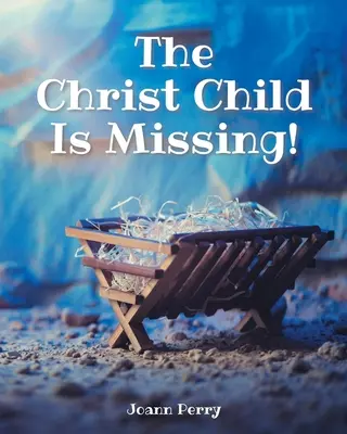 Das Christuskind ist verschwunden! - The Christ Child Is Missing!