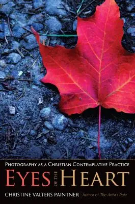 Die Augen des Herzens: Fotografie als christlich-kontemplative Praxis - Eyes of the Heart: Photography as a Christian Contemplative Practice