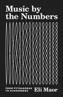 Musik nach Zahlen: Von Pythagoras bis Schönberg - Music by the Numbers: From Pythagoras to Schoenberg