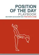 Stellung des Tages Spielbuch: Sex jeden Tag auf jede Art (Geschenke für die Bachelorette, Humoristische Bücher für Erwachsene, Bücher für Paare) - Position of the Day Playbook: Sex Every Day in Every Way (Bachelorette Gifts, Adult Humor Books, Books for Couples)