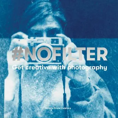 #Nofilter: Kreativ werden mit Fotografie - #Nofilter: Get Creative with Photography