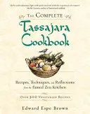 Das vollständige Tassajara-Kochbuch: Rezepte, Techniken und Überlegungen aus der berühmten Zen-Küche - The Complete Tassajara Cookbook: Recipes, Techniques, and Reflections from the Famed Zen Kitchen