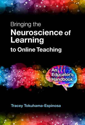 Die Neurowissenschaft des Lernens in den Online-Unterricht einbringen: Ein Handbuch für Pädagogen - Bringing the Neuroscience of Learning to Online Teaching: An Educator's Handbook