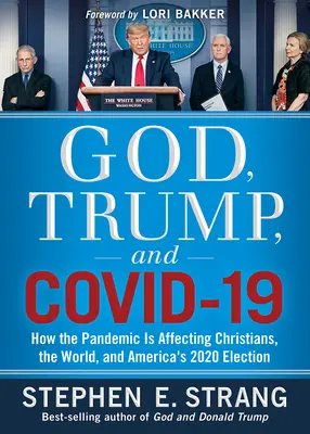 Gott, Trump und Covid-19: Wie sich die Pandemie auf Christen, die Welt und Amerikas Wahlen 2020 auswirkt - God, Trump, and Covid-19: How the Pandemic Is Affecting Christians, the World, and America's 2020 Election