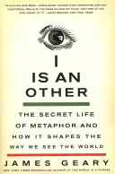 Ich ist ein Anderer: Das geheime Leben der Metapher und wie sie unsere Sicht auf die Welt prägt - I Is an Other: The Secret Life of Metaphor and How It Shapes the Way We See the World