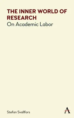 Die innere Welt der Forschung: Über akademische Arbeit - The Inner World of Research: On Academic Labor