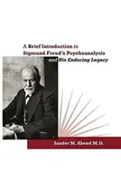 Eine kurze Einführung in Sigmund Freuds Psychoanalyse und sein bleibendes Erbe - A Brief Introduction to Sigmund Freud's Psychoanalysis and His Enduring Legacy