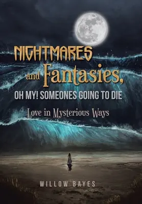 Albträume und Fantasien, oh weh! Someones Going to Die: Liebe auf geheimnisvolle Art und Weise - Nightmares and Fantasies, Oh My! Someones Going to Die: Love in Mysterious Ways